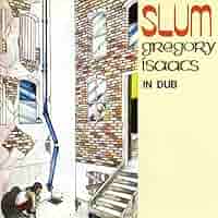 Isaacs, Gregory - Slum in Dub - Amazon.com Music